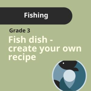 Grade 3 | Fishing - Fish Dish - Create your own recipe